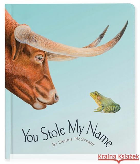 You Stole My Name: The Curious Case of Animals with Shared Names (Board Book) Dennis McGregor Blue Star Press 9781958803936 Random House USA Inc - książka