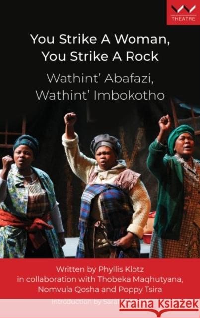 You Strike a Woman, You Strike a Rock / Wathint' Abafazi, Wathint' Imbokotho: A Play Klotz, Phyllis 9781776147205 Wits University Press - książka