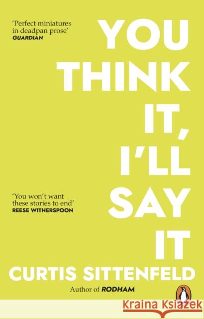 You Think It, I'll Say It: Ten scorching stories of self-deception by the Sunday Times bestselling author Sittenfeld Curtis 9781784164409 Transworld Publishers Ltd - książka