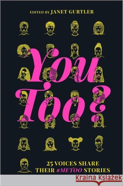 You Too?: 25 Voices Share Their #Metoo Stories Gurtler, Janet 9781335929082 HarperCollins Publishers Inc - książka