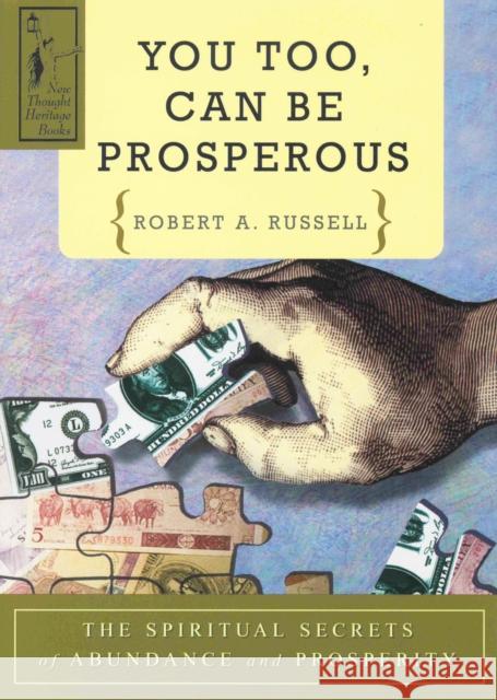 You Too Can Be Prosperous: The Spiritual Secrets of Abundance and Prosperity Russell, Robert A. 9780875162058 DeVorss & Company - książka