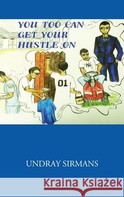 You Too Can Get Your Hustle on Undray Sirmans 9781977220646 Outskirts Press - książka