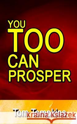 You TOO Can Prosper Tompkins, Tom 9781546378389 Createspace Independent Publishing Platform - książka