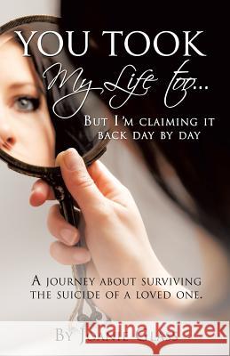 You Took My Life Too... But I'm Claiming It Back Day by Day Joanie Glass 9781629523026 Xulon Press - książka