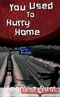 You Used to Hurry Home Angelika Rust 9781507776230 Createspace - książka