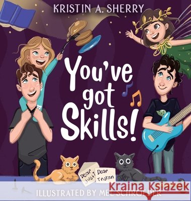 You've Got Skills! Kristin A Sherry, Mel Schroeder 9781944715823 Black Rose Writing - książka