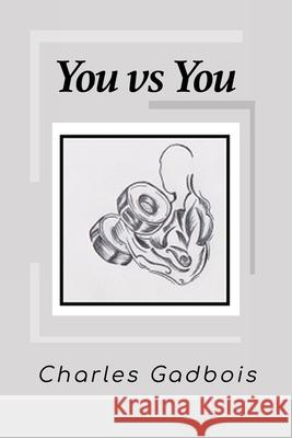 You vs You Charles Gadbois 9781649132116 Dorrance Publishing Co. - książka