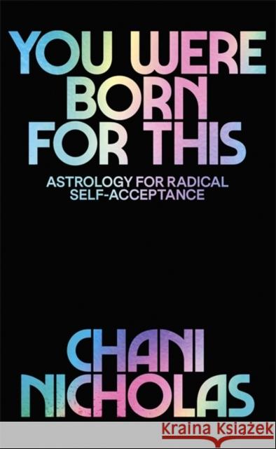 You Were Born For This: Astrology for Radical Self-Acceptance Chani Nicholas 9781529394733 Hodder & Stoughton - książka