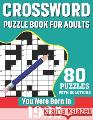 You Were Born In 1935: Crossword Puzzle Book For Adults: 80 Large Print Unique Crossword Logic And Challenging Brain Game Puzzles Book With S Publication, K. T. Tuggle 9798599792352 Independently published - książka