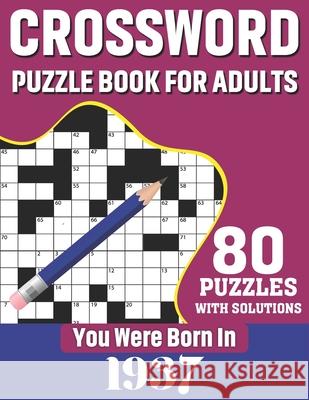 You Were Born In 1937: Crossword Puzzle Book For Adults: 80 Large Print Unique Crossword Challenging Brain Puzzles Book With Solutions For Ad Publication, K. T. Tuggle 9798700056878 Independently Published - książka