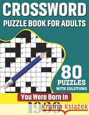 You Were Born In 1939: Crossword Puzzle Book For Adults: 80 Large Print Unique Crossword Challenging Brain Puzzles Book With Solutions For Ad Publication, K. T. Tuggle 9798700057226 Independently Published - książka