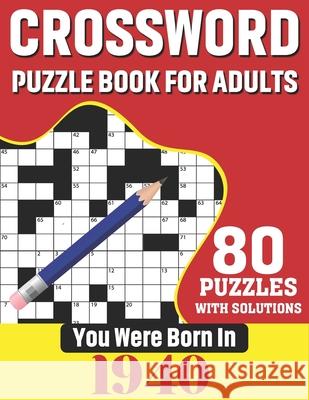You Were Born In 1940: Crossword Puzzle Book For Adults: 80 Large Print Unique Crossword Challenging Brain Puzzles Book With Solutions For Ad Publication, K. T. Tuggle 9798700057332 Independently Published - książka
