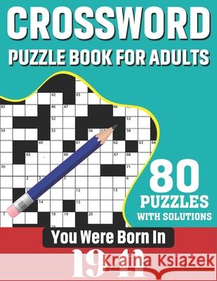 You Were Born In 1941: Crossword Puzzle Book For Adults: 80 Large Print Unique Crossword Challenging Brain Puzzles Book With Solutions For Ad Publication, K. T. Tuggle 9798700057363 Independently Published - książka