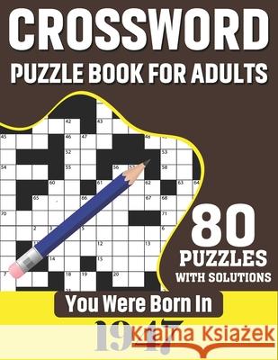 You Were Born In 1947: Crossword Puzzle Book For Adults: 80 Large Print Challenging Crossword Puzzles Book With Solutions For Adults Seniors Publication, N. H. Ricketts 9798700738620 Independently Published - książka