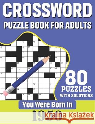 You Were Born In 1950: Crossword Puzzle Book For Adults: 80 Large Print Challenging Crossword Puzzles Book With Solutions For Adults Seniors Publication, N. H. Ricketts 9798700738712 Independently Published - książka