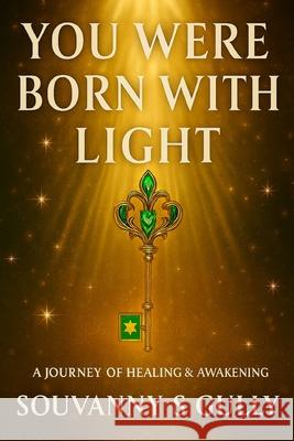 You Were Born With Light: A Journey of Healing & Awekening Souvanny S. Gully 9781764289603 Eleve by Souvanny Gully - książka