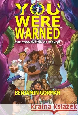 You Were Warned: The Convention of Fiends, Book 2 Benjamin Gorman 9781956892383 Not a Pipe Publishing - książka