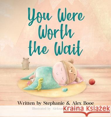 You Were Worth the Wait Stephanie Booe, Alex Booe, Aleksandra Szmidt 9781734787207 Wisdom House Books - książka