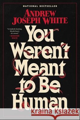 You Weren't Meant to Be Human Andrew Joseph White 9781668038086 S&s/Saga Press - książka