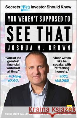 You Weren't Supposed to See That: Secrets Every Investor Should Know Joshua Brown 9781804090596 Harriman House - książka