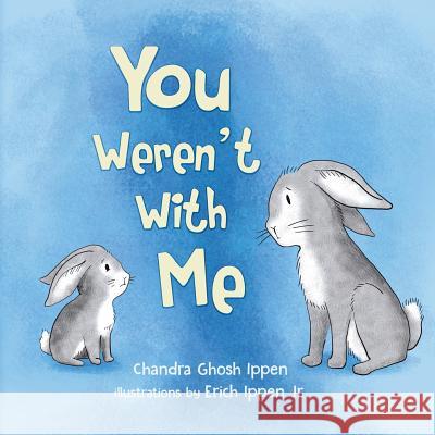 You Weren't With Me Chandra Ghosh Ippen, Erich Ippen, Jr 9781950168026 Piplo Productions - książka