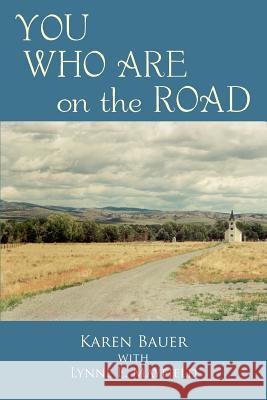 YOU WHO ARE on the ROAD Karen Bauer Lynne E. Mayfield 9781420880007 Authorhouse - książka