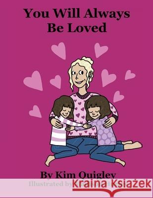 You Will Always Be Loved Kim Quigley Madison Hurley 9781649906311 Palmetto Publishing - książka