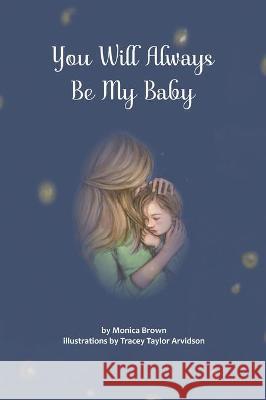 You Will Always Be My Baby Monica Brown Tracey Taylor Arvidson 9781947653948 Clare Songbirds Publishing House - książka
