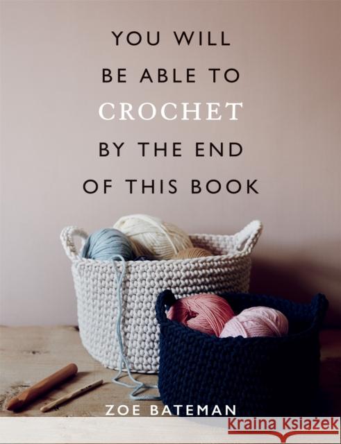 You Will Be Able to Crochet by the End of This Book Rosie Fletcher 9781781577585 Ilex Press - książka