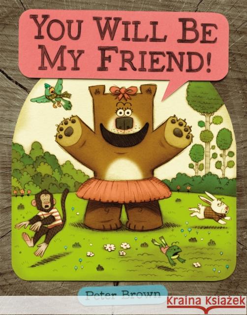 You Will Be My Friend! Peter Brown 9780316070300 Little, Brown & Company - książka