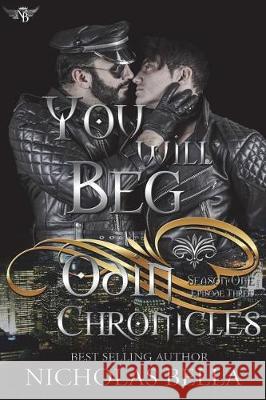 You Will Beg: Episode Three Nicholas Bella Heidi Ryan 9781720817901 Createspace Independent Publishing Platform - książka