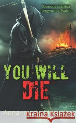 You Will Die: DI Giles suspense thriller series Book 2 Morgan, Anna-Marie 9781533043795 Createspace Independent Publishing Platform - książka