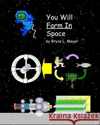 You Will Farm In Space Meyer, Bryce L. 9781539725664 Createspace Independent Publishing Platform - książka