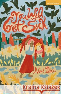 You Will Get Sick Noah Diaz 9781350618725 Bloomsbury Publishing PLC - książka