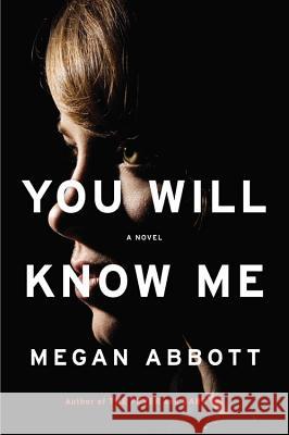 You Will Know Me Megan E. Abbott 9780316231077 Little Brown and Company - książka