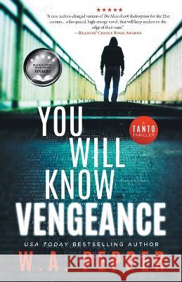 You Will Know Vengeance: A Tanto Thriller W A Pepper 9781958011010 Hustle Valley Press - książka