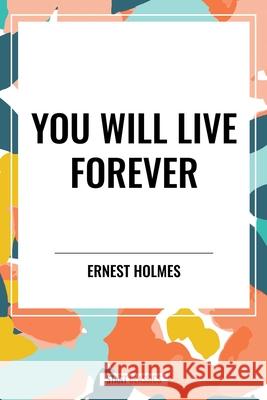 You Will Live Forever Ernest Holmes 9798880925162 Start Classics - książka