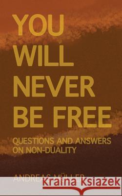 You will never be free: questions and answers on non-duality Müller, Andreas 9783735757357 Books on Demand - książka