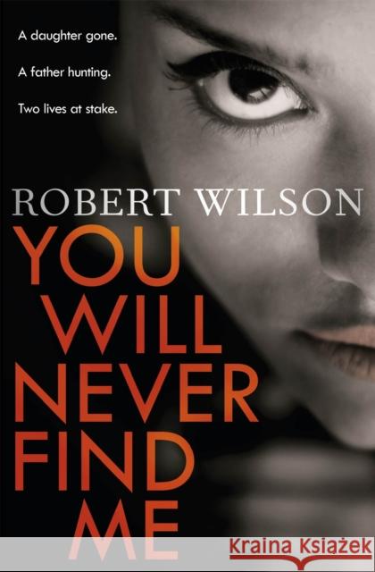 You Will Never Find Me Robert Wilson 9781409139034 ORION PAPERBACKS - książka