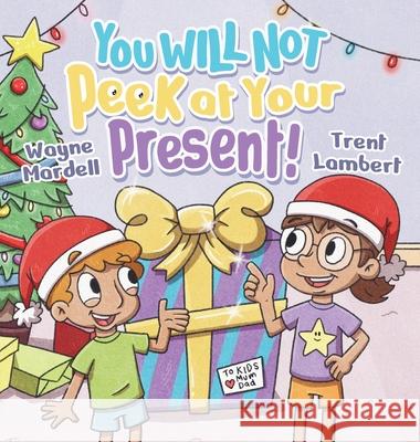 You WILL NOT Peek at Your Present! Wayne Mardell Trent Lambert 9781764117500 Kread Publishing - książka