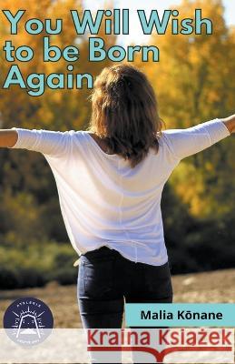 You will Wish to be Born Again Malia Kōnane 9798215166956 Atelerix Creative Quill - książka