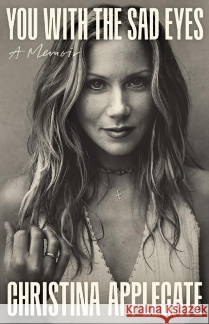 You with the Sad Eyes: A Memoir Christina Applegate 9781035440306 Headline Publishing Group - książka