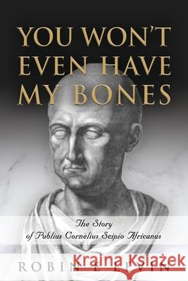 You Won't Even Have My Bones Robin Levin 9781958892183 Booklocker.com - książka