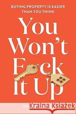 You Won't F*ck It Up: Buying property is easier than you think Domenic Nesci 9781922611635 Major Street Publishing - książka