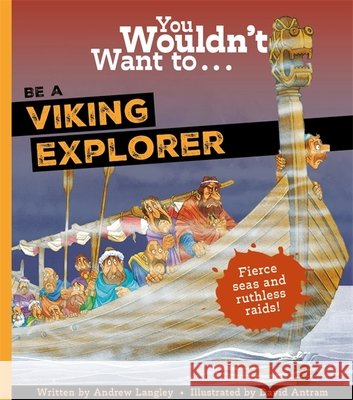 You Wouldn't Want To Be A Viking Explorer Andrew Langley 9781835871454 Bonnier Books Ltd - książka