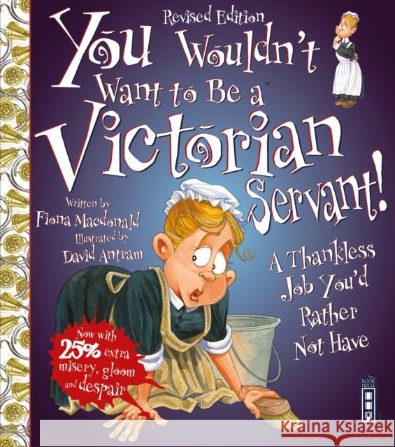 You Wouldn't Want To Be A Victorian Servant!: Extended Edition Fiona Macdonald 9781910706480 Bonnier Books Ltd - książka