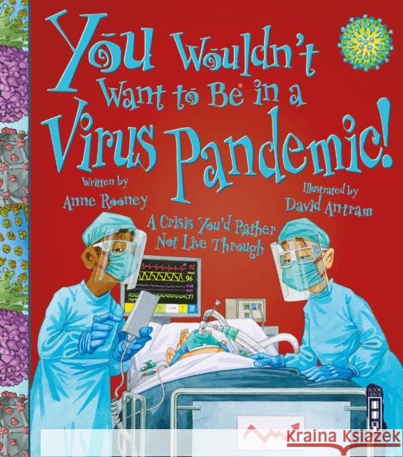 You Wouldn't Want To Be In A Virus Pandemic! Anne Rooney 9781913337773 Salariya Book Company Ltd - książka