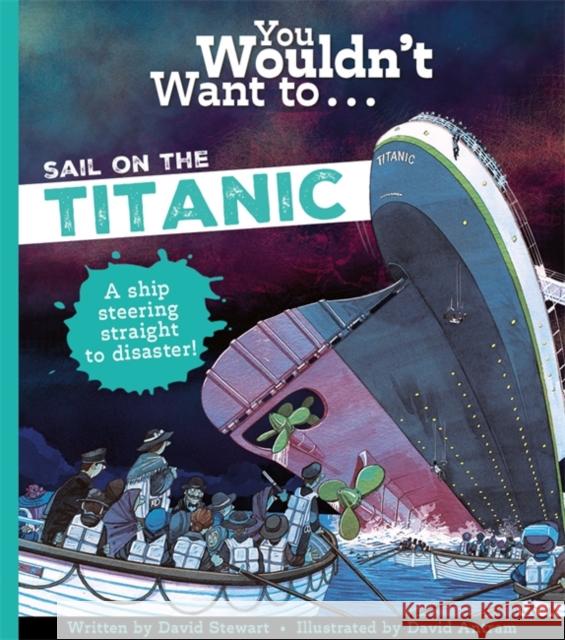 You Wouldn't Want To Sail On The Titanic! David Stewart 9781800788930 Bonnier Books Ltd - książka