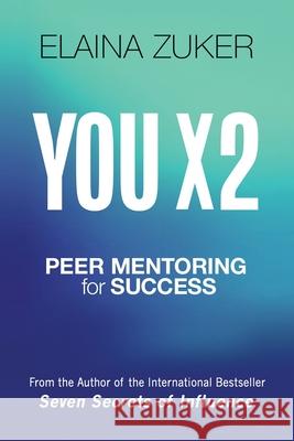 You X2: Peer Mentoring for Success Zuker Elaina 9781629671697 Wise Media Group - książka