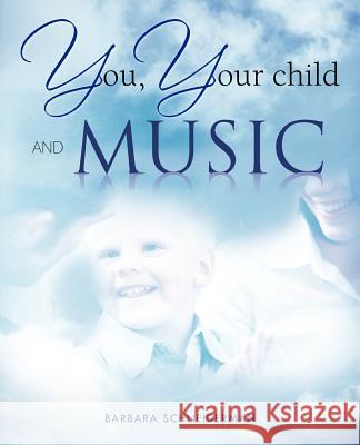 You, Your Child and Music Barbara Schneiderman 9781462040179 iUniverse.com - książka